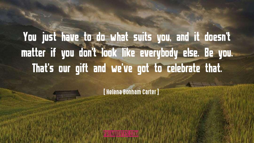Helena Bonham Carter Quotes: You just have to do