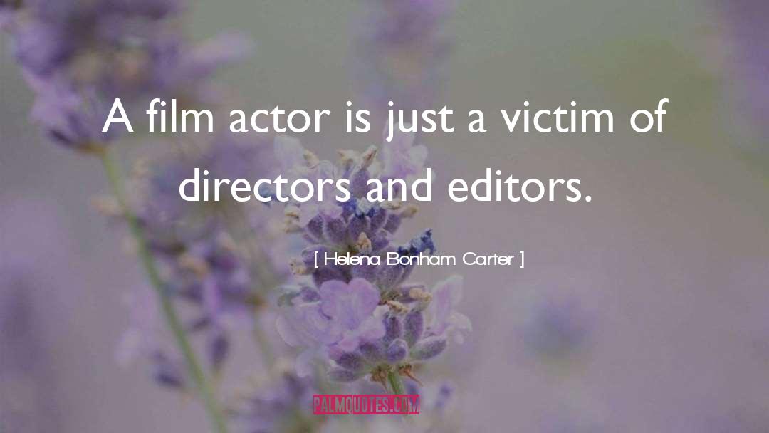 Helena Bonham Carter Quotes: A film actor is just
