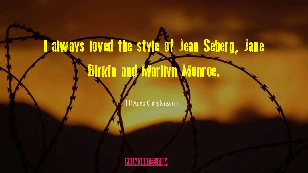 Helena Christensen Quotes: I always loved the style