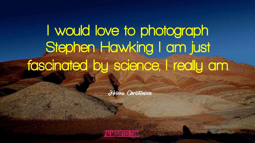 Helena Christensen Quotes: I would love to photograph