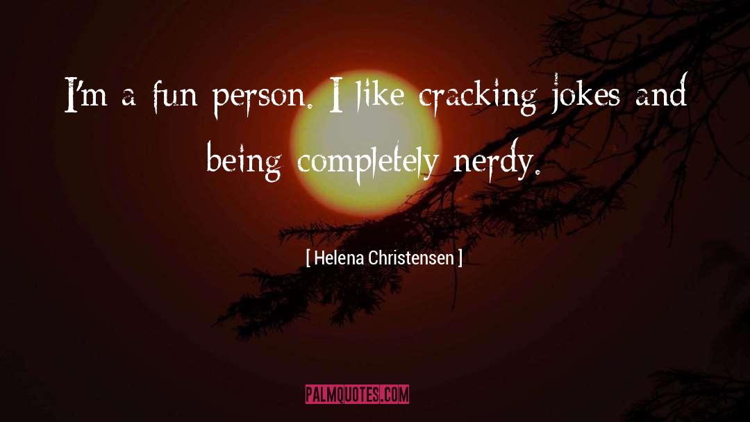 Helena Christensen Quotes: I'm a fun person. I