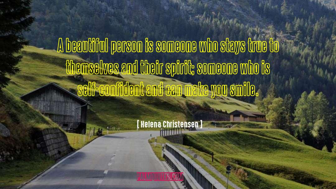 Helena Christensen Quotes: A beautiful person is someone