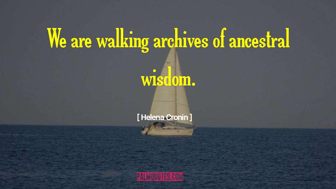 Helena Cronin Quotes: We are walking archives of