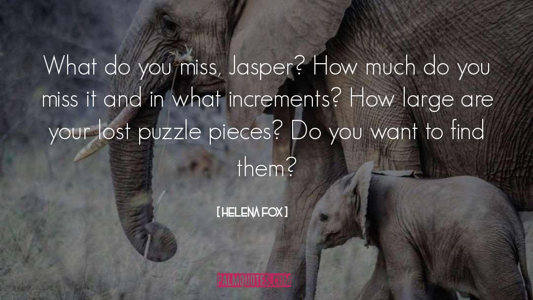 Helena Fox Quotes: What do you miss, Jasper?