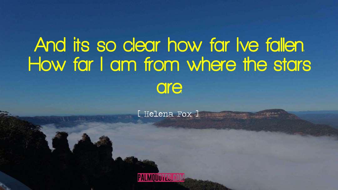 Helena Fox Quotes: And it's so clear how