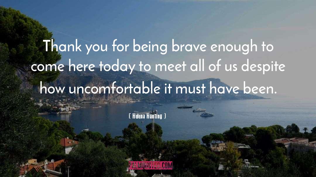 Helena Hunting Quotes: Thank you for being brave