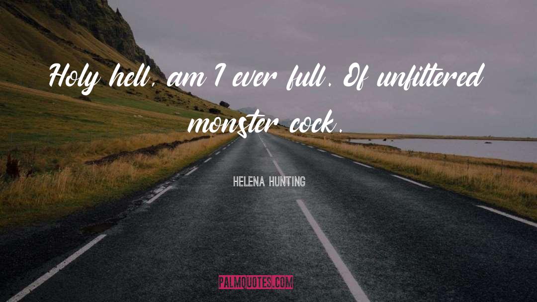 Helena Hunting Quotes: Holy hell, am I ever