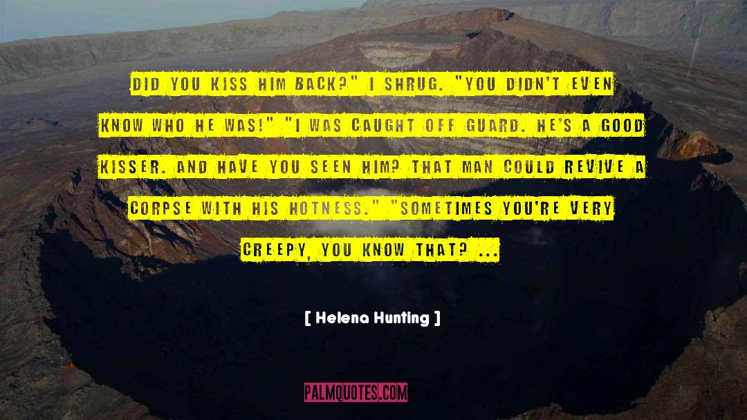 Helena Hunting Quotes: Did you kiss him back?