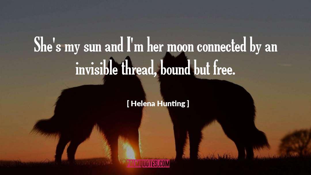 Helena Hunting Quotes: She's my sun and I'm