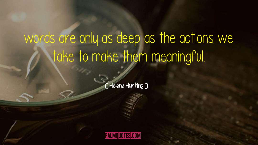 Helena Hunting Quotes: words are only as deep