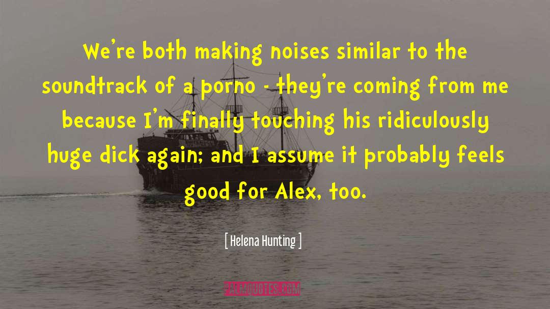 Helena Hunting Quotes: We're both making noises similar