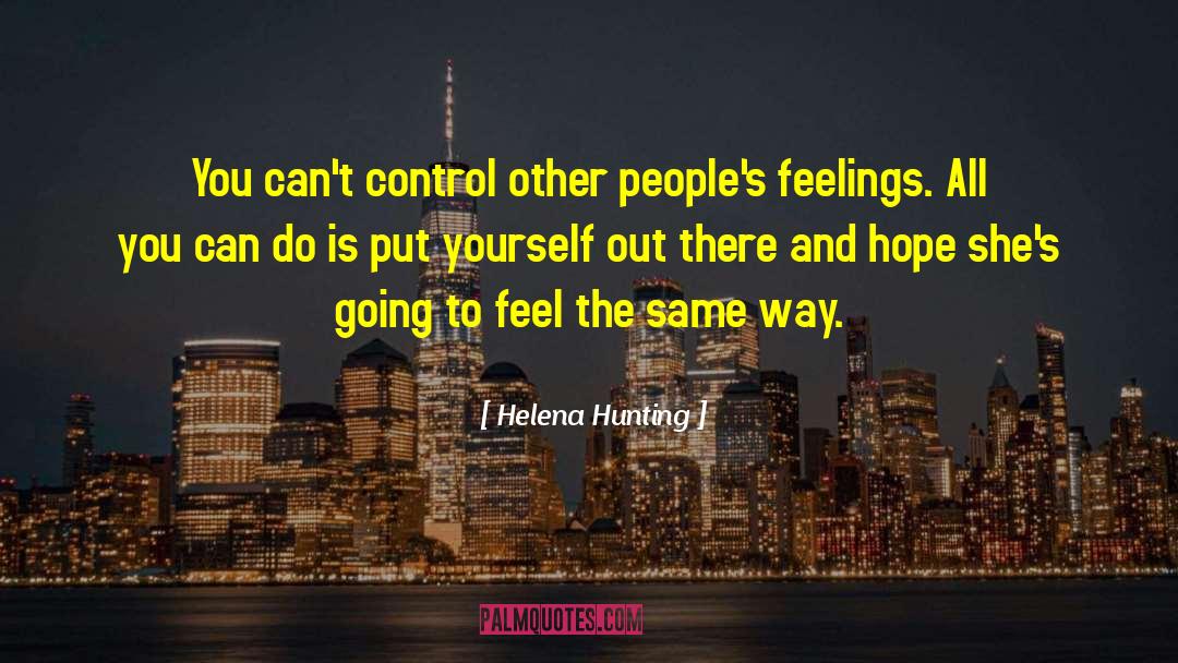 Helena Hunting Quotes: You can't control other people's