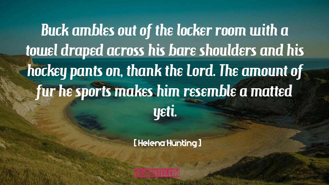 Helena Hunting Quotes: Buck ambles out of the