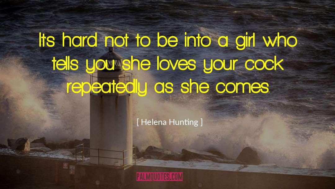 Helena Hunting Quotes: It's hard not to be
