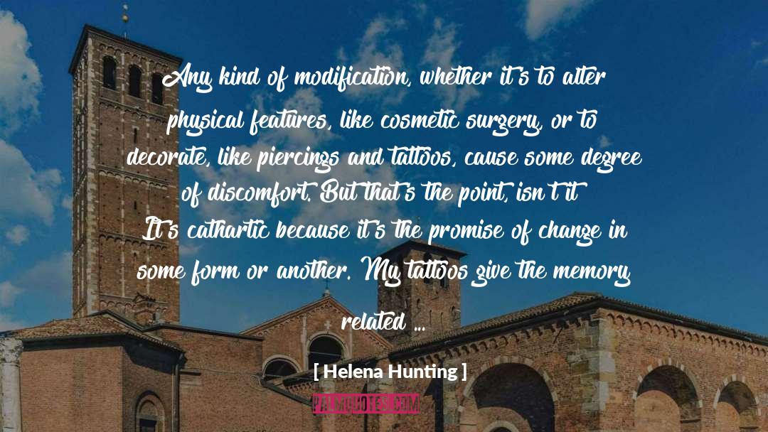 Helena Hunting Quotes: Any kind of modification, whether