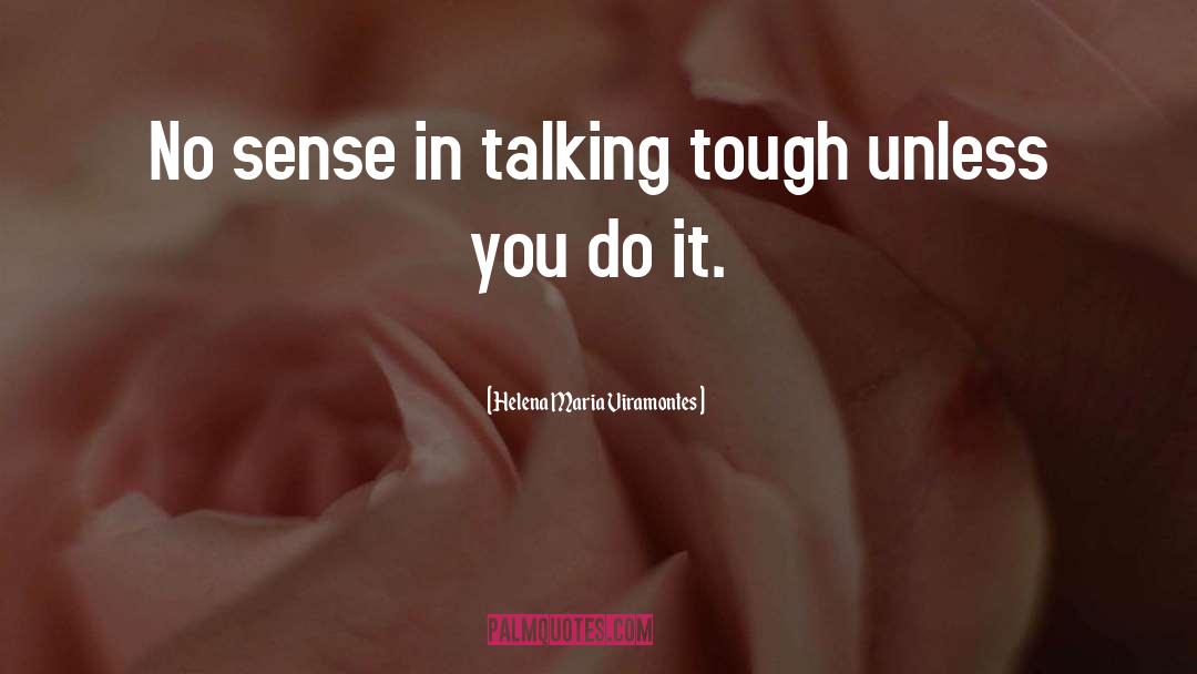 Helena Maria Viramontes Quotes: No sense in talking tough