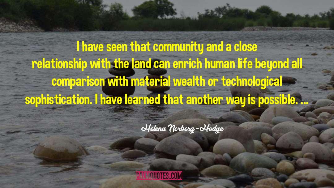 Helena Norberg-Hodge Quotes: I have seen that community