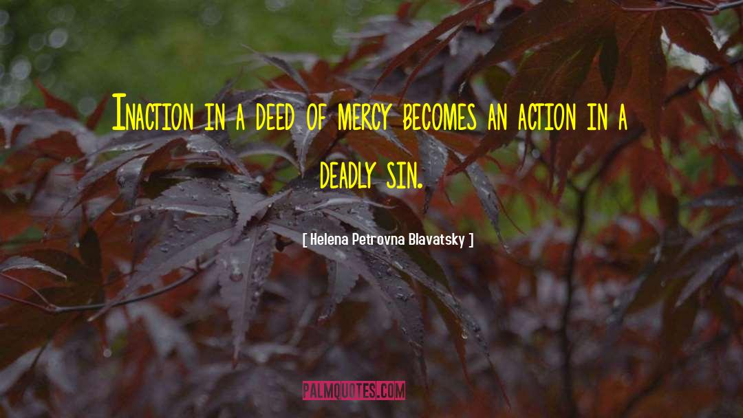 Helena Petrovna Blavatsky Quotes: Inaction in a deed of