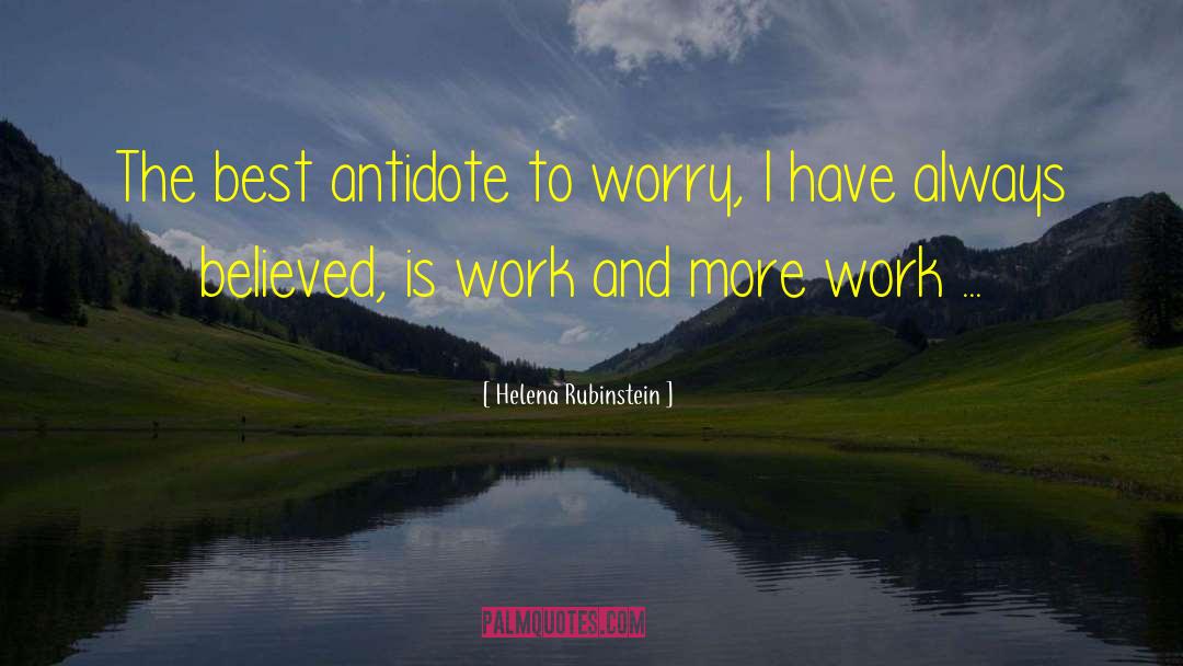 Helena Rubinstein Quotes: The best antidote to worry,