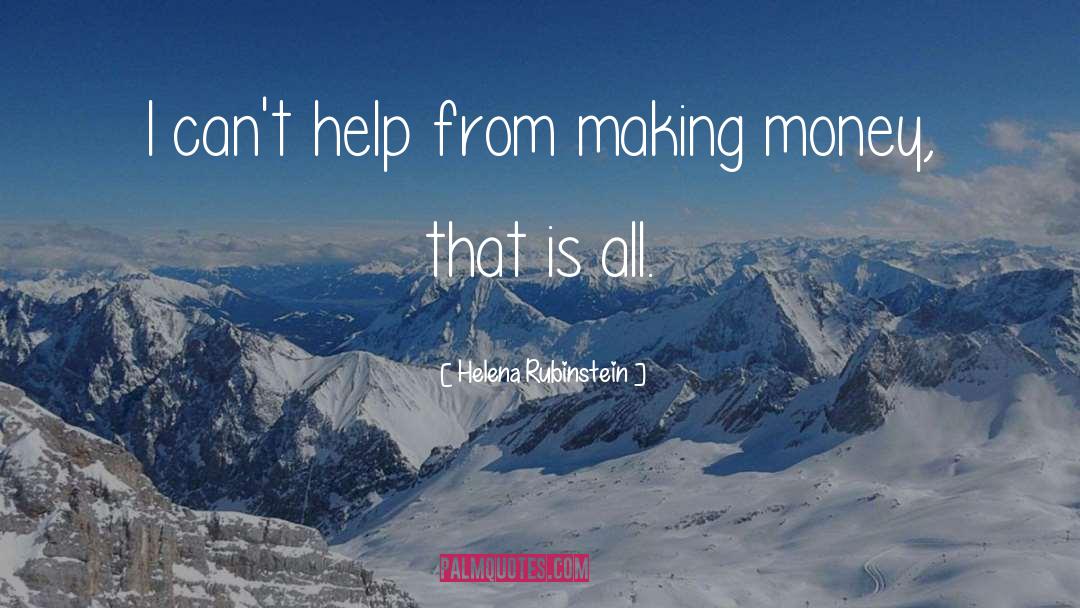 Helena Rubinstein Quotes: I can't help from making