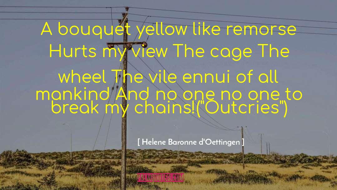Helene Baronne D'Oettingen Quotes: A bouquet yellow like remorse