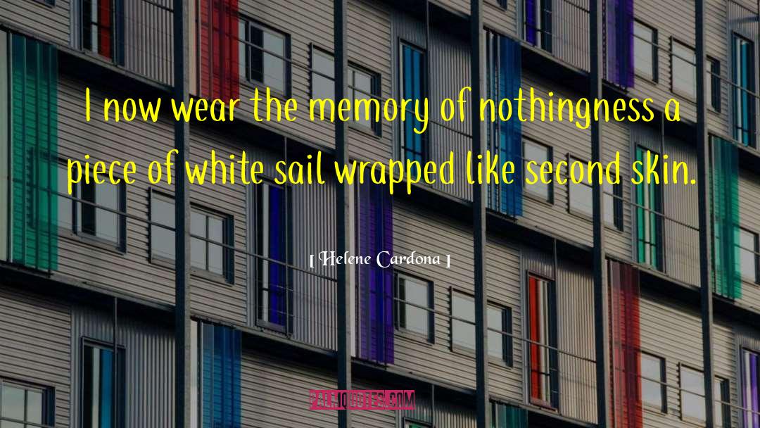 Helene Cardona Quotes: I now wear the memory