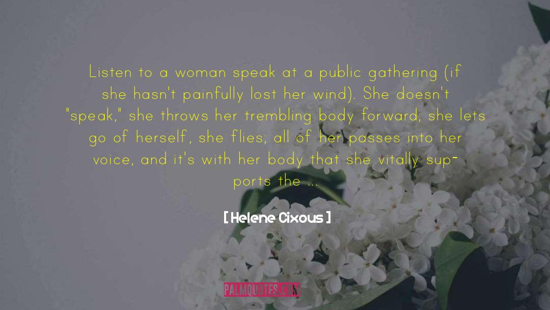 Helene Cixous Quotes: Listen to a woman speak