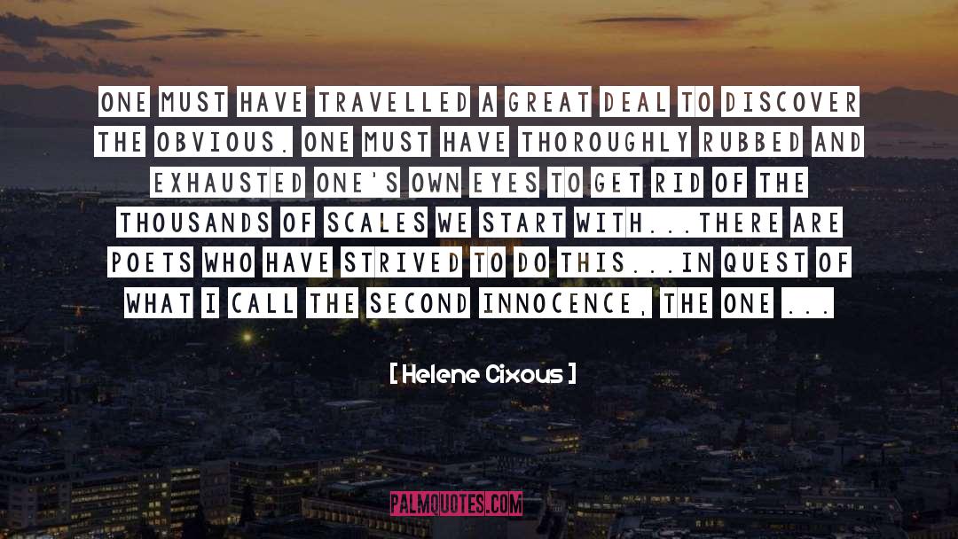 Helene Cixous Quotes: One must have travelled a