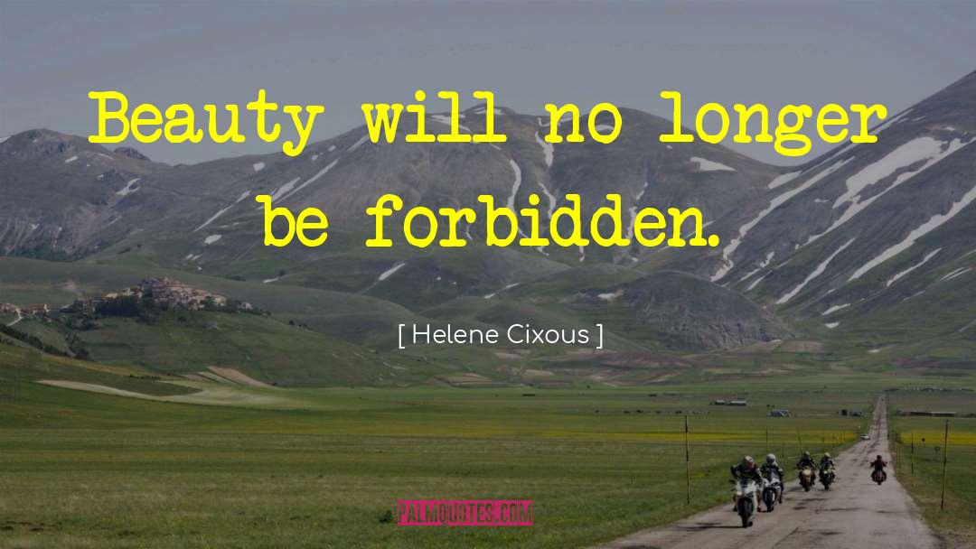 Helene Cixous Quotes: Beauty will no longer be