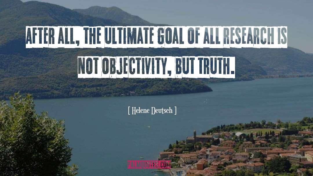 Helene Deutsch Quotes: After all, the ultimate goal