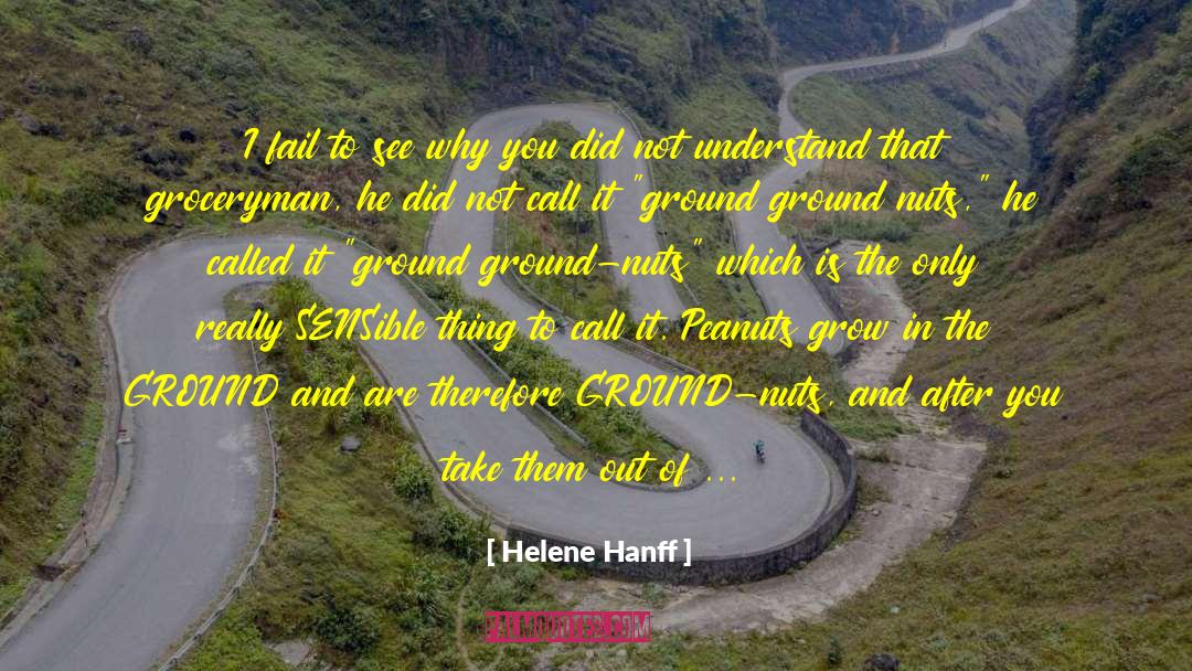 Helene Hanff Quotes: I fail to see why