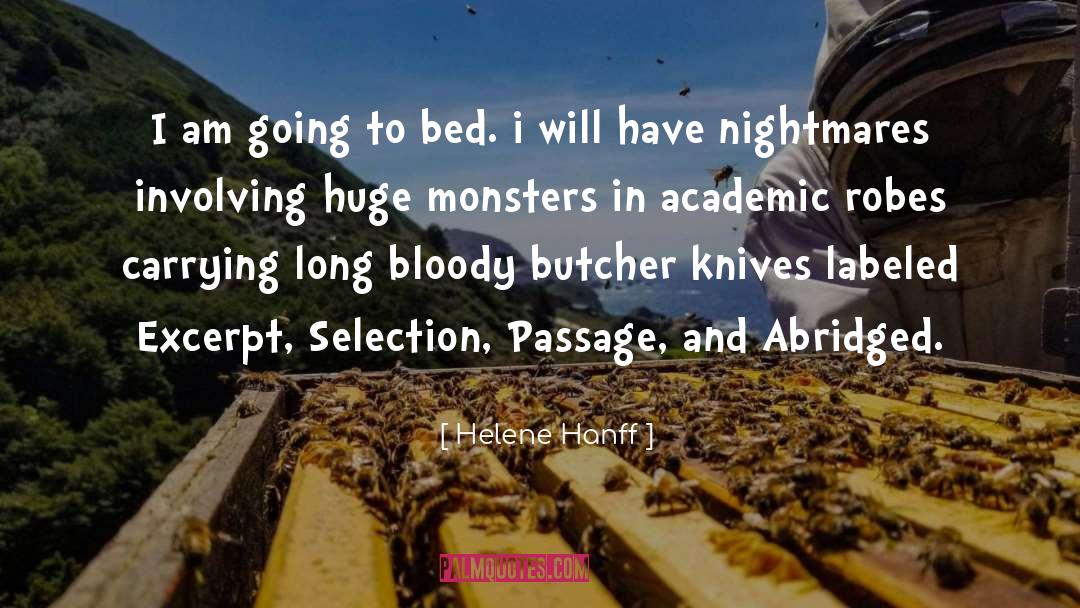 Helene Hanff Quotes: I am going to bed.