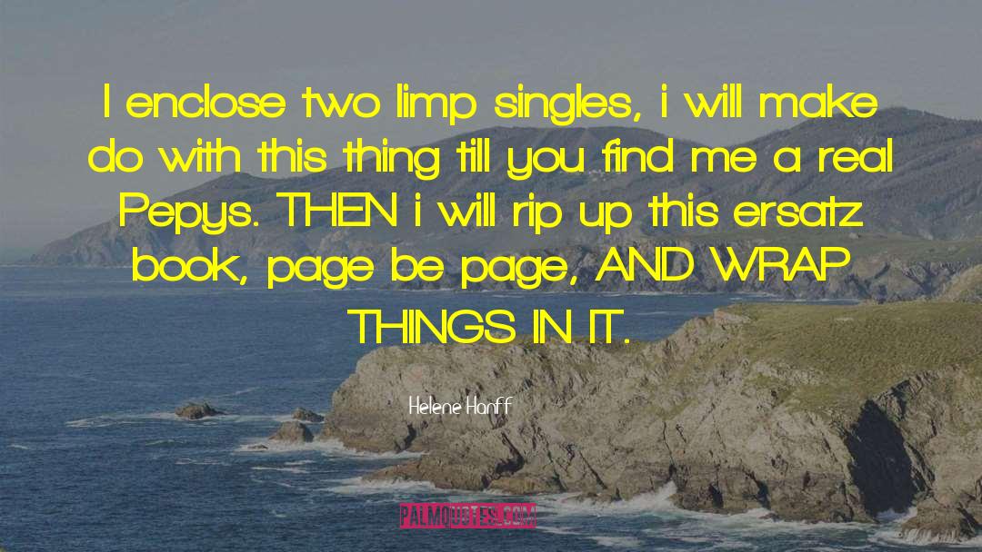 Helene Hanff Quotes: I enclose two limp singles,