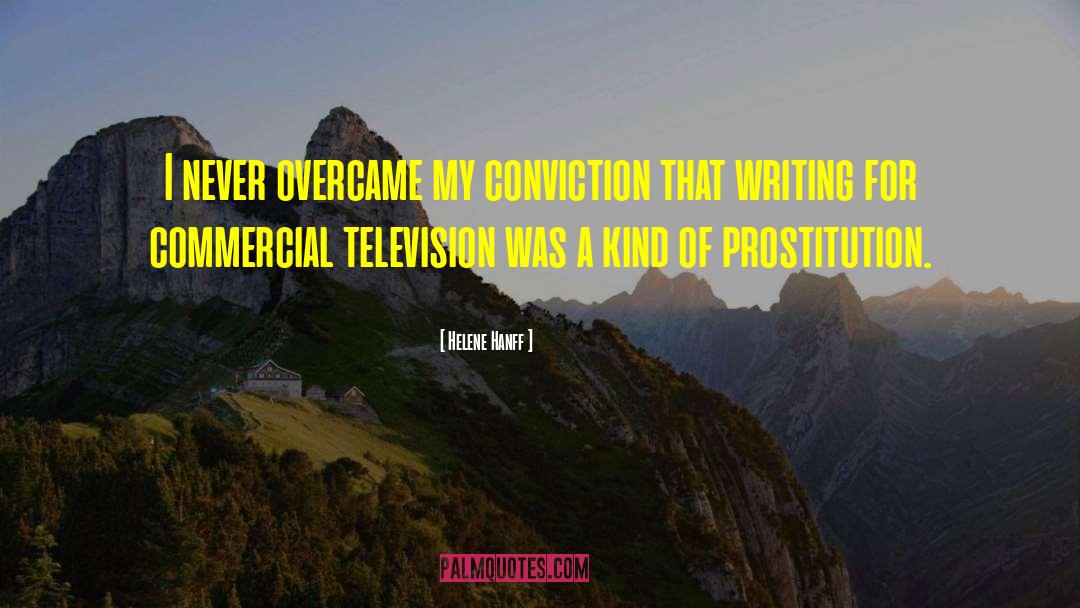 Helene Hanff Quotes: I never overcame my conviction