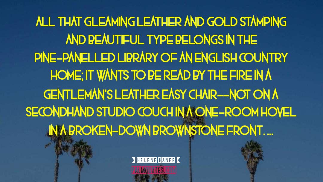 Helene Hanff Quotes: All that gleaming leather and