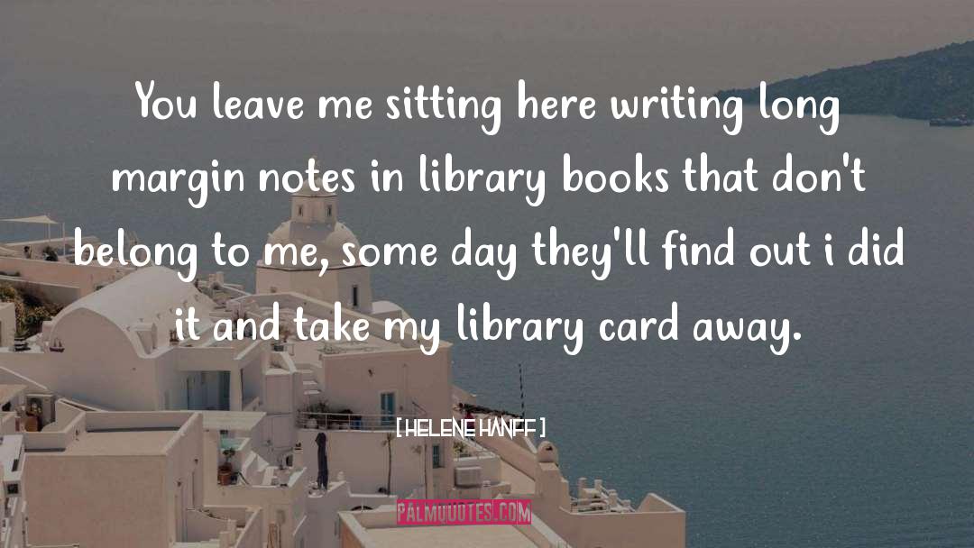 Helene Hanff Quotes: You leave me sitting here