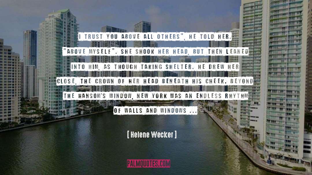 Helene Wecker Quotes: I trust you above all