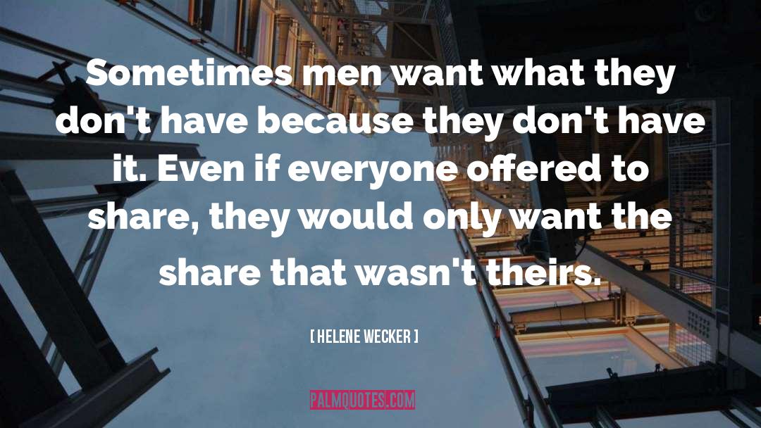 Helene Wecker Quotes: Sometimes men want what they