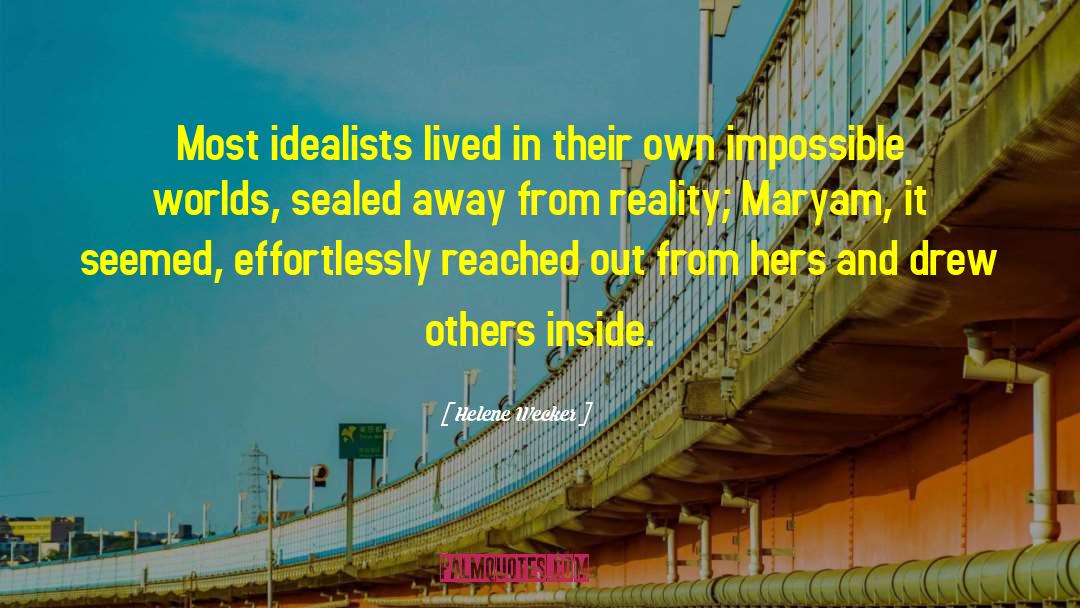 Helene Wecker Quotes: Most idealists lived in their
