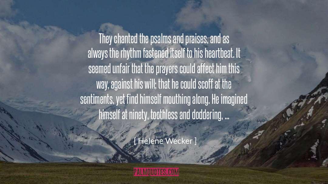 Helene Wecker Quotes: They chanted the psalms and