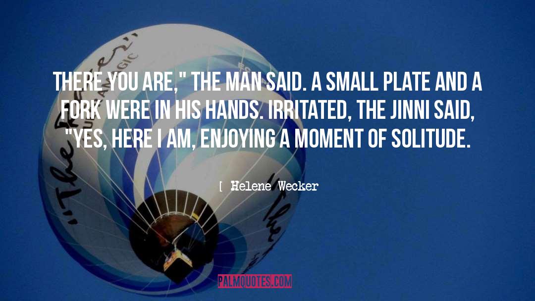 Helene Wecker Quotes: There you are,