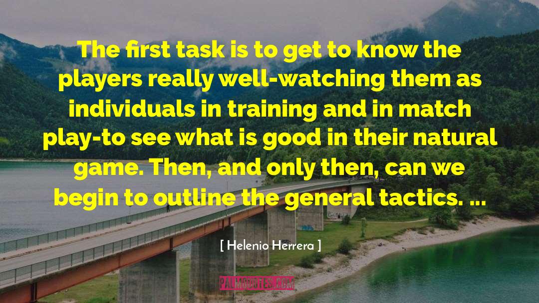 Helenio Herrera Quotes: The first task is to