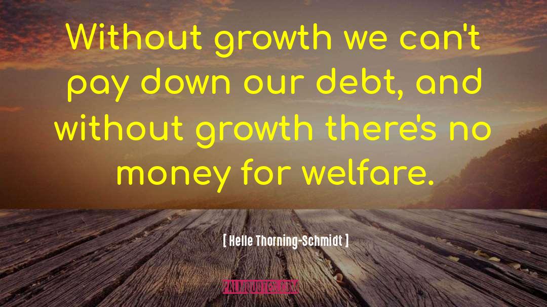 Helle Thorning-Schmidt Quotes: Without growth we can't pay