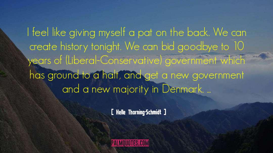 Helle Thorning-Schmidt Quotes: I feel like giving myself