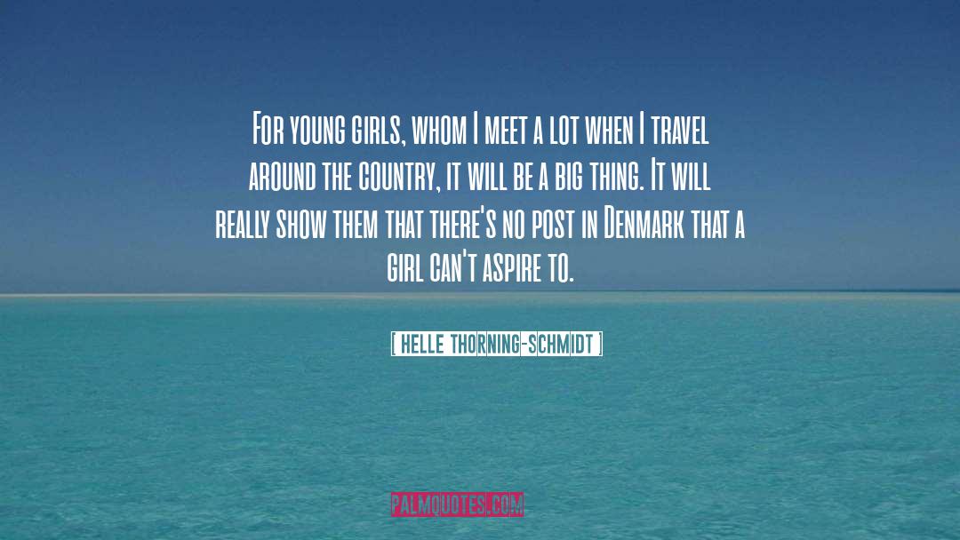 Helle Thorning-Schmidt Quotes: For young girls, whom I