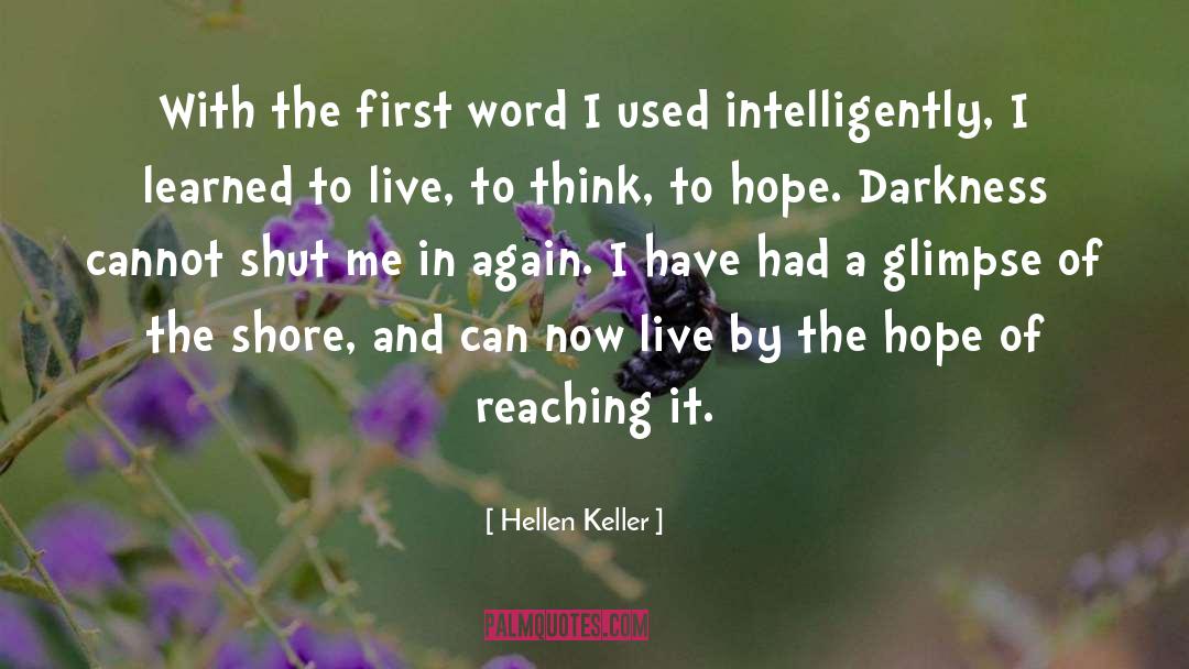 Hellen Keller Quotes: With the first word I