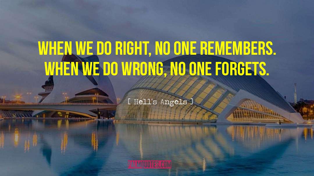 Hell's Angels Quotes: When we do right, no