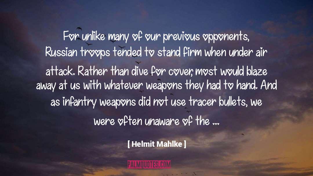 Helmit Mahlke Quotes: For unlike many of our
