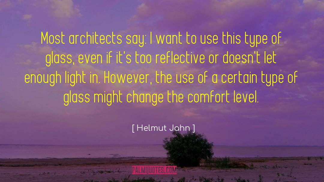 Helmut Jahn Quotes: Most architects say: I want