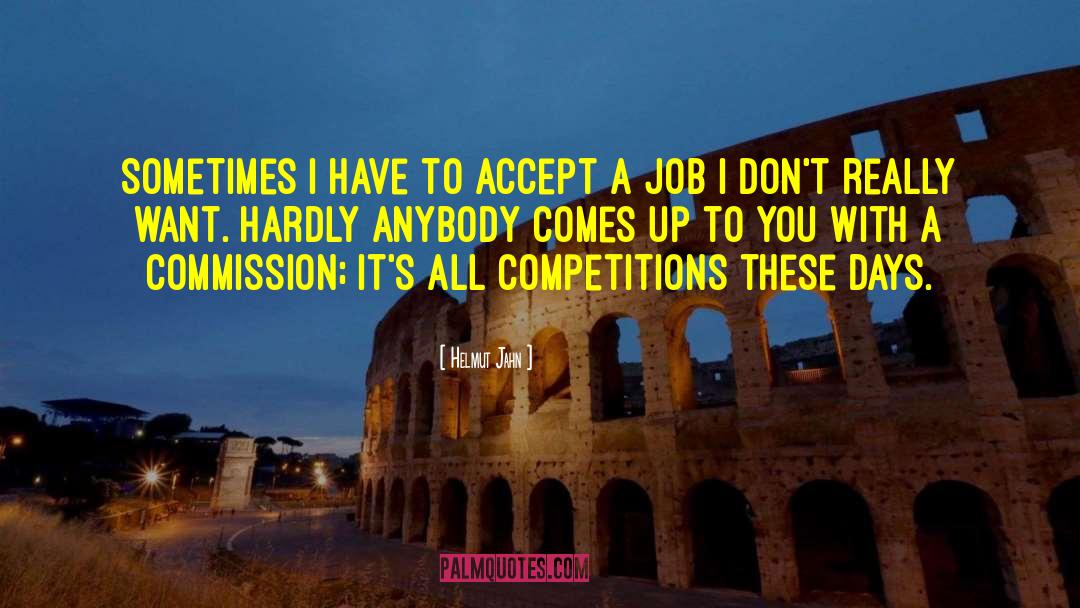 Helmut Jahn Quotes: Sometimes I have to accept